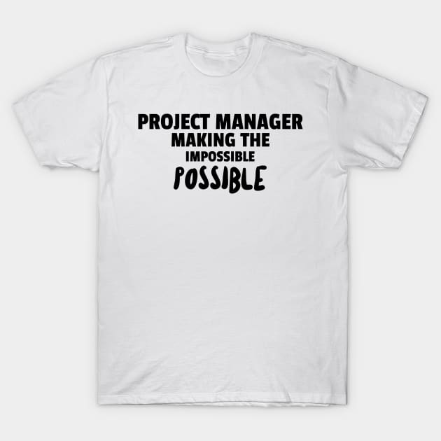 Not impossible for Project Manager T-Shirt by ForEngineer